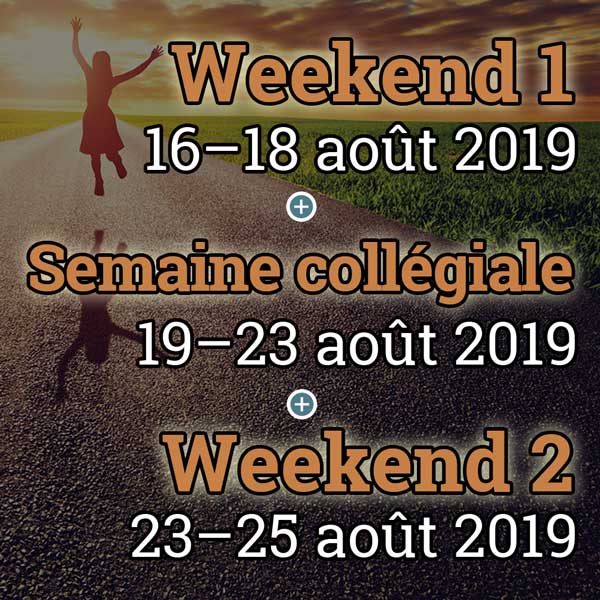 Weekend 1 + Semaine collégiale + Weekend 2, 16 – 25 août 2019