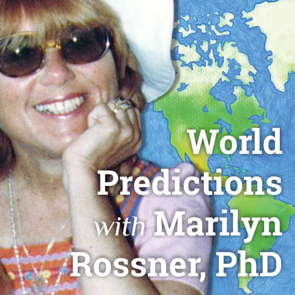 World Predictions with Marilyn Rossner, PhD
